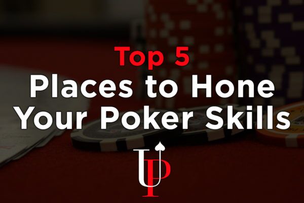 Top 5 Places to Hone Your Poker Skills