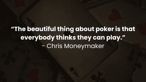 poker quotes chris moneymaker the thing about poker
